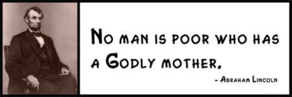 Wall Quotes - Abraham Lincoln - No man is poor who has a Godly mother
